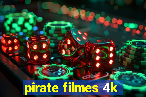 pirate filmes 4k